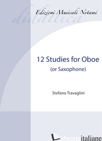 12 STUDIES FOR OBOE (OR SAXOPHONE). METODO - TRAVAGLINI STEFANO