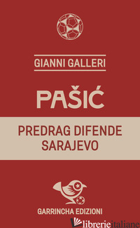 PASIC. PREDRAG DIFENDE SARAJEVO - GALLERI GIANNI