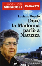 DOVE LA MADONNA PARLO' A NATUZZA. PARAVATI - REGOLO LUCIANO