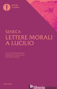 LETTERE MORALI A LUCILIO - SENECA LUCIO ANNEO; SOLINAS F. (CUR.)