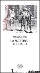 BOTTEGA DEL CAFFE' (LA) - GOLDONI CARLO; DAVICO BONINO G. (CUR.)