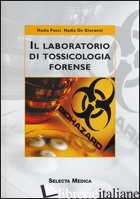 LABORATORIO DI TOSSICOLOGIA FORENSE (IL) - FUCCI NADIA; DE GIOVANNI NADIA