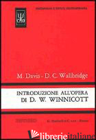 INTRODUZIONE ALL'OPERA DI D. W. WINNICOTT - DAVIS MADELEINE; WALLBRIDGE DAVID C.