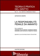 RESPONSABILITA' PENALE DA AMIANTO (LA) - DI AMATO ASTOLFO