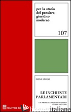 INCHIESTE PARLAMENTARI. UN PROFILO STORICO-GIURIDICO (ITALIA 1861-1900) (LE) - STOLZI IRENE