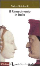 RINASCIMENTO IN ITALIA (IL) - REINHARDT VOLKER
