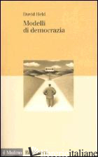 MODELLI DI DEMOCRAZIA - HELD DAVID; VERZICHELLI L. (CUR.)