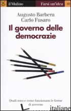 GOVERNO DELLE DEMOCRAZIE (IL) - BARBERA AUGUSTO; FUSARO CARLO