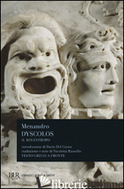 DYSCOLOS. IL MISANTROPO. TESTO GRECO A FRONTE - MENANDRO; RUSSELLO N. (CUR.)