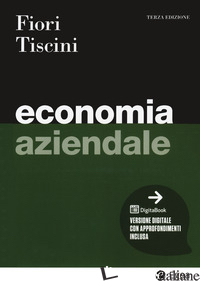 ECONOMIA AZIENDALE. CON CONTENUTO DIGITALE PER DOWNLOAD - FIORI GIOVANNI; TISCINI RICCARDO