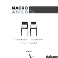 MACRO ASILO. 18 MARZO-24 MARZO 2019 - BIANCHI CLAUDIO; CORATELLA TERESA