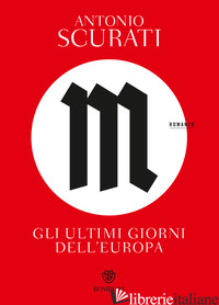 M. GLI ULTIMI GIORNI DELL'EUROPA - SCURATI ANTONIO