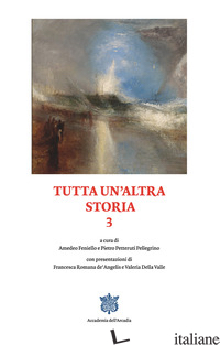 TUTTA UN'ALTRA STORIA. VOL. 3 - FENIELLO A. (CUR.); PETTERUTI PELLEGRINO P. (CUR.)