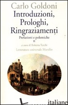 INTRODUZIONI, PROLOGHI, RINGRAZIAMENTI. PREFAZIONI E POLEMICHE. VOL. 2 - GOLDONI CARLO; TURCHI R. (CUR.)