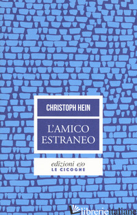 AMICO ESTRANEO (L') - HEIN CHRISTOPH