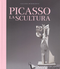 PICASSO. LA SCULTURA. CATALOGO DELLA MOSTRA (ROMA, 24 OTTOBRE 2018-3 FEBBRAIO 20 - COLIVA A. (CUR.); WIDMAIER-PICASSO D. (CUR.)