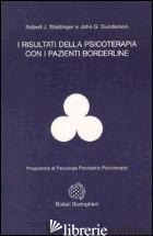 RISULTATI DELLA PSICOTERAPIA CON I PAZIENTI BORDERLINE (I) - WALDINGER ROBERT J.; GUNDERSON JOHN