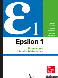EPSILON 1. PRIMO CORSO DI ANALISI MATEMATICA - BERTSCH MICHIEL; DALL'AGLIO ANDREA; GIACOMELLI LORENZO