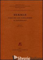 HERMAE. SCHOLARS AND SCHOLARSHIP IN PAPYROLOGY - CAPASSO M. (CUR.)