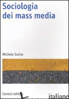 SOCIOLOGIA DEI MASS MEDIA - SORICE MICHELE