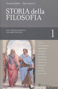 STORIA DELLA FILOSOFIA DALLE ORIGINI A OGGI. VOL. 1: DAI PRESOCRATICI AD ARISTOT - REALE GIOVANNI; ANTISERI DARIO