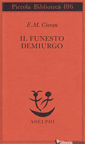 FUNESTO DEMIURGO (IL) - CIORAN EMIL M.