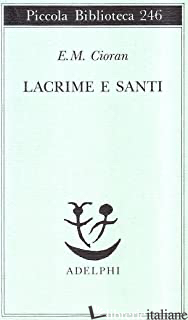 LACRIME E SANTI - CIORAN EMIL M.; STOLOJAN S. (CUR.)