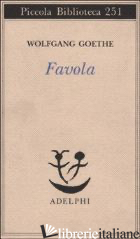 FAVOLA - GOETHE JOHANN WOLFGANG
