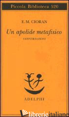 APOLIDE METAFISICO. CONVERSAZIONI (UN) - CIORAN EMIL M.