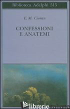 CONFESSIONI E ANATEMI - CIORAN EMIL M.