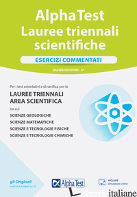 ALPHA TEST. LAUREE TRIENNALI SCIENTIFICHE. ESERCIZI COMMENTATI - BERTOCCHI STEFANO; TABACCHI CARLO; VOTTARI GIUSEPPE