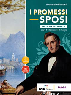 PROMESSI SPOSI. EDIZ. INTEGRALE. CON EBOOK. CON ESPANSIONE ONLINE (I) - MANZONI ALESSANDRO; JACOMUZZI V. (CUR.); DUGHERA A. (CUR.)