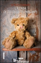 CASA DEGLI OGGETTI PARLANTI (LA) - D'AMARO SERGIO