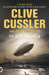 MORTE BIANCA - CUSSLER CLIVE; KEMPRECOS PAUL