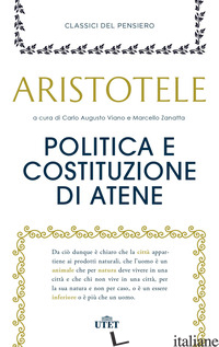 POLITICA E COSTITUZIONE DI ATENE - ARISTOTELE; VIANO C. A. (CUR.); ZANATTA M. (CUR.)