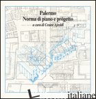 PALERMO. NORMA DI PIANO E PROGETTO - AJROLDI C. (CUR.)