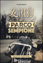 TRIBU' DEL PARCO SEMPIONE (LE) - BIANCHI CLAUDIO