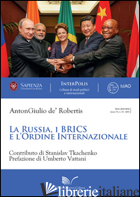 RUSSIA E I BRICS E L'ORDINE INTERNAZIONALE (LA) - DE ROBERTIS A. GIULIO