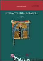 TROVATORE ELIAS DE BARJOLS (IL) - BARACHINI G. (CUR.)