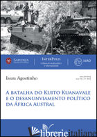 BATALHA DO KUITO KUANAVALE E O DESANUNVIAMENTO POLITICO DA AFRICA AUSTRAL (A) - ISSAU AGOSTINHO
