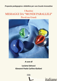 MESSAGGI DA «MONDI PARALLELLI» - SALVUCCI L. (CUR.); CARLINO GIULIANI G. P. (CUR.)