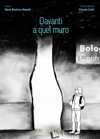 DAVANTI A QUEL MURO - MASELLA MARIA BEATRICE