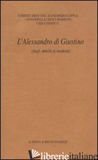 ALESSANDRO DI GIUSTINO (DAGLI ANTICHI AI MODERNI) (L') - BRACCESI LORENZO; COPPOLA ALESSANDRA; CRESCI MARRONE GIOVANNELLA; FRANCO CARLO
