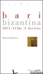 BARI BIZANTINA. 1071-1156 IL DECLINO - LAVERMICOCCA NINO