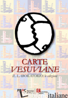 CARTE VESUVIANE. IL LABORATORIO/LE EDIZIONI - FRAC (CUR.)