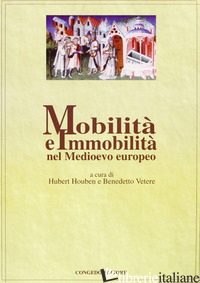 MOBILITA' E IMMOBILITA' NEL MEDIOEVO EUROPEO - HOUBEN H. (CUR.); VETERE B. (CUR.)