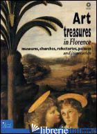 ART TREASURES IN FLORENCE. MUSEUMS, CHURCHES, REFECTORIES, PALACES AND ITINERARI - TADDEI ILARIA