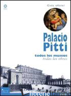 PALACIO PITTI. LA GUIA OFFICIAL. TODOS LOS MUSEOS, TODAS LAS OBRAS. EDIZ. ILLUST - CHIARINI M. (CUR.)