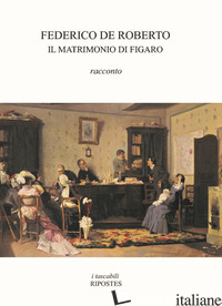 MATRIMONIO DI FIGARO (IL) - DE ROBERTO FEDERICO