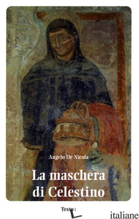 MASCHERA DI CELESTINO (LA) - DE NICOLA ANGELO
